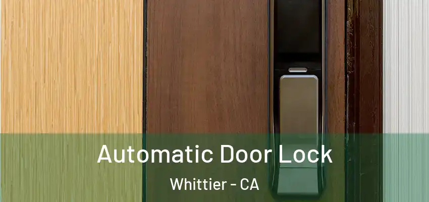  Automatic Door Lock Whittier - CA