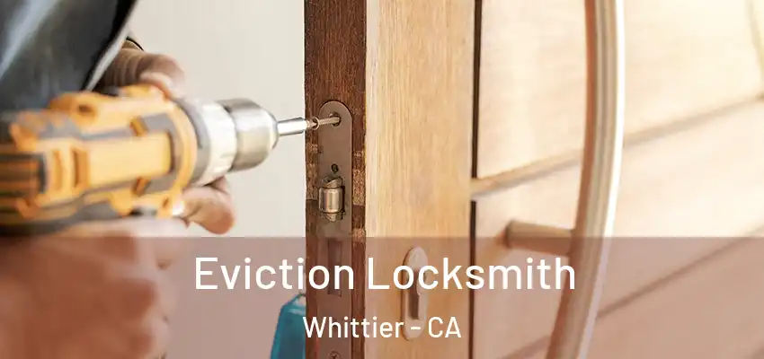  Eviction Locksmith Whittier - CA