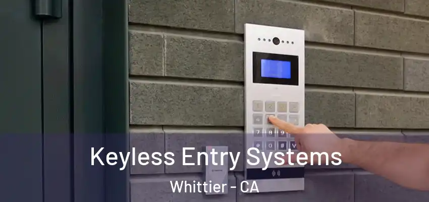  Keyless Entry Systems Whittier - CA